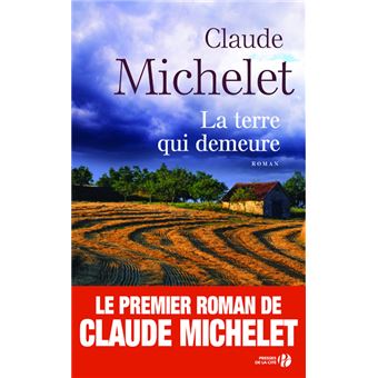 Claude MICHELET : La terre qui demeure