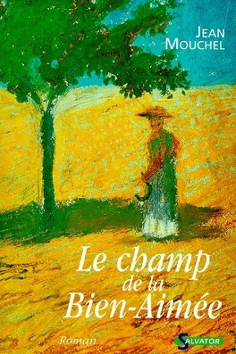 Jean MOUCHEL : Le champ de la Bien-Aimée