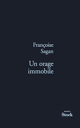 Françoise SAGAN : Un orage immobile