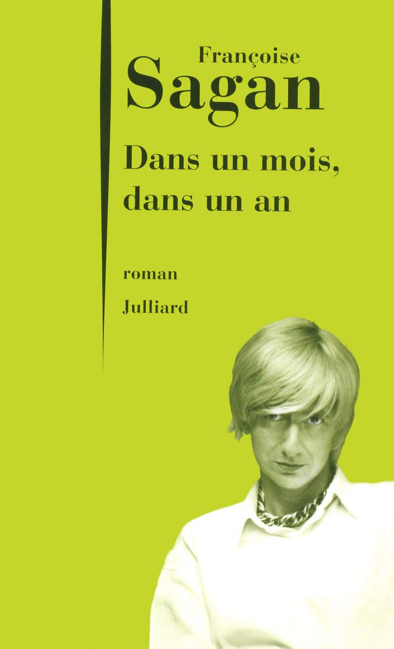 Françoise SAGAN : Dans un mois, dans un an