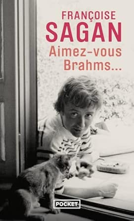 Françoise SAGAN : Aimez-vous Brahms