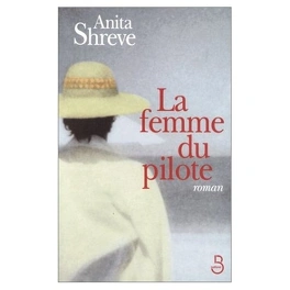 Anita SHREVE : La femme du pilote