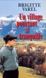 Brigitte VAREL : Un village pourtant si tranquille