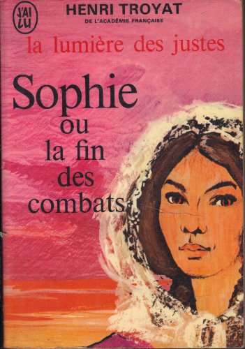 Henri TROYAT : Sophie ou la fin des combats