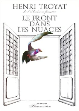 Henri TROYAT : Le front dans les nuages