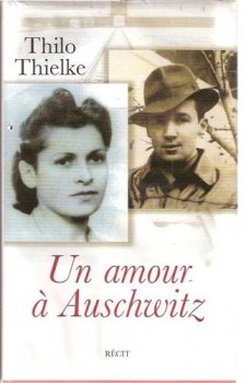 Thilo THIELKE : Un amour à Auschwitz