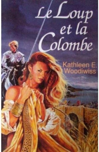 Kathleen WOODIWISS : Le loup et la colombe