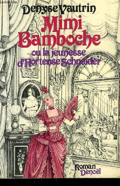 Denyse VAUTRIN : Mimi Bamboche ou la jeunesse d&rsquo;Hortense Schneider