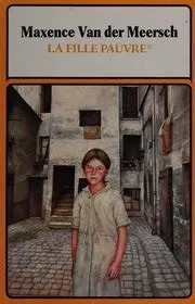 Maxence VAN DER MEERSCH : La fille pauvre