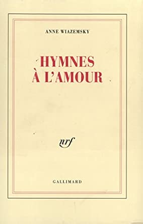 Anne WIAZEMSKY : Hymnes à l&rsquo;amour