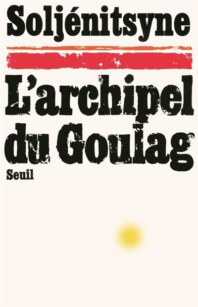 SOLJÉNITSYNE : L&rsquo;archipel du Goulag tome 1