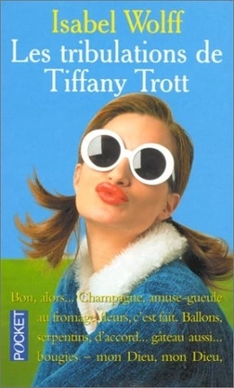 Isabel WOLFF : Les tribulations de Tiffany Trott