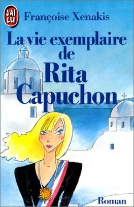 Françoise XENAKIS : La vie exemplaire de Rita Capuchon