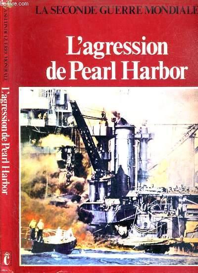 EDITIONS CHRISTOPHE COLOMB : La seconde guerre mondiale L&rsquo;agression de Pearl Harbor