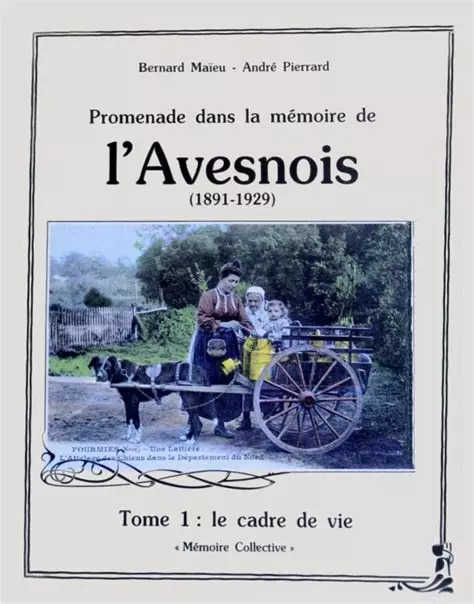 André HANOT : Promenade dans la mémoire de l&rsquo;Avesnois