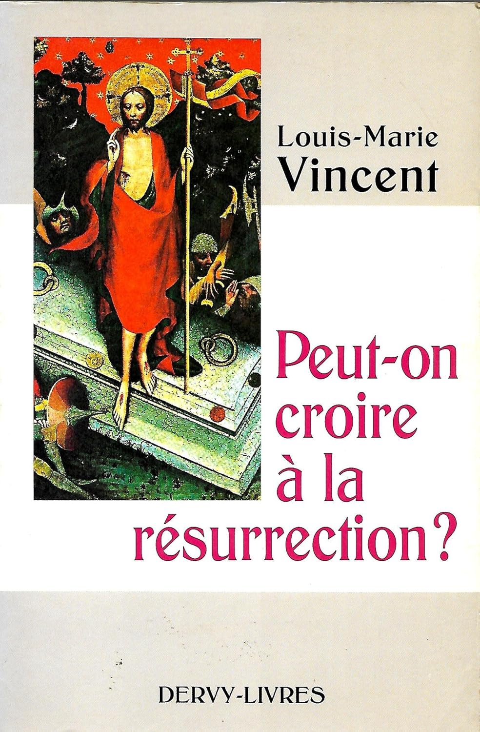 Louis-Marie VINCENT : Peut-on croire à la résurrection