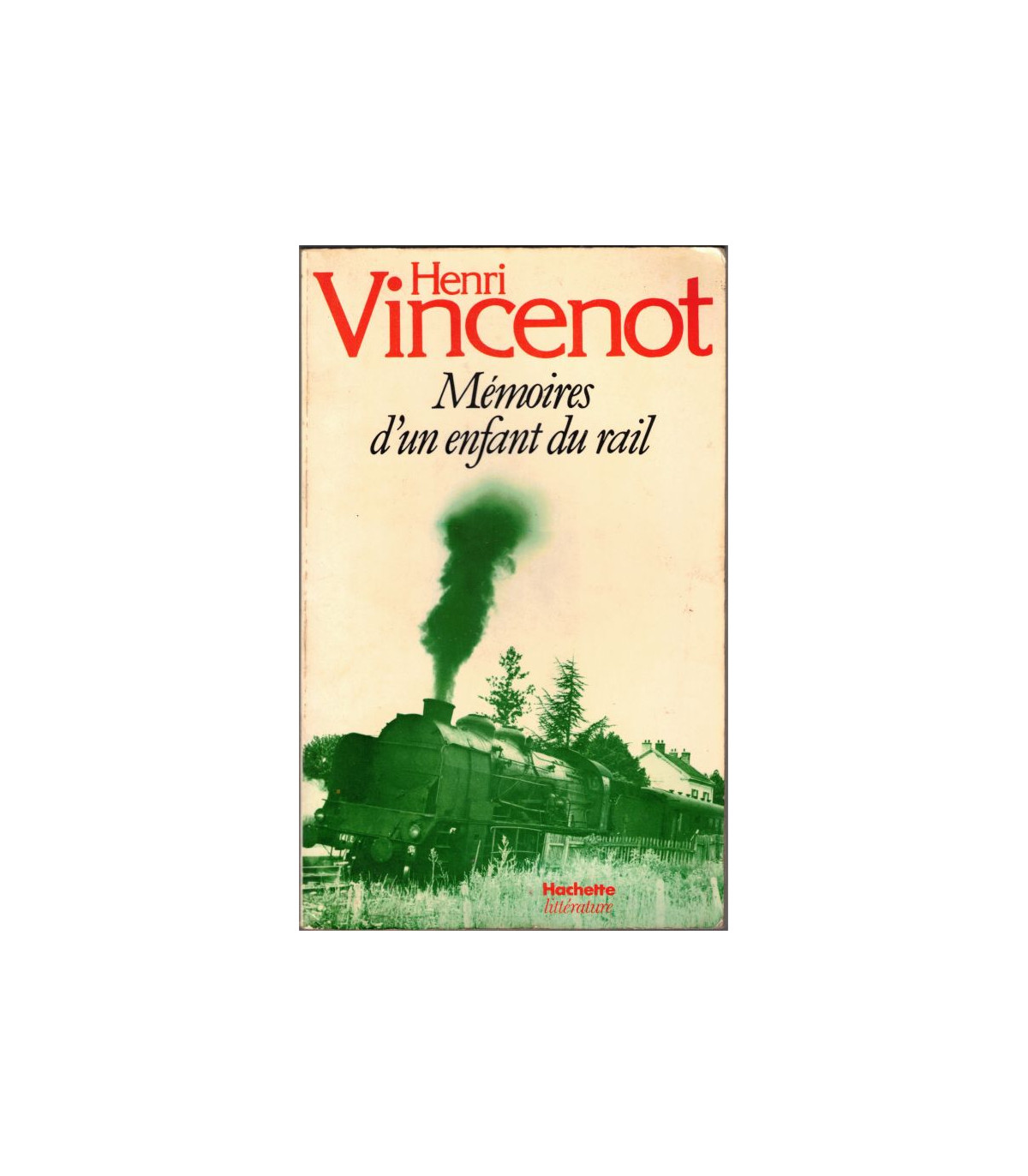 Henri VINCENOT : Mémoires d&rsquo;un enfant du rail
