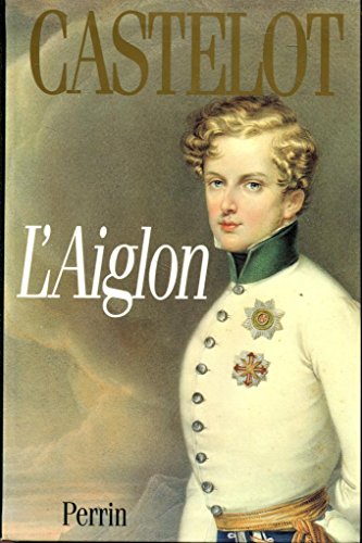 André CASTELOT : L&rsquo;aiglon