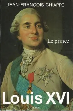 Jean-François CHIAPPE : Louis XVI Le prince