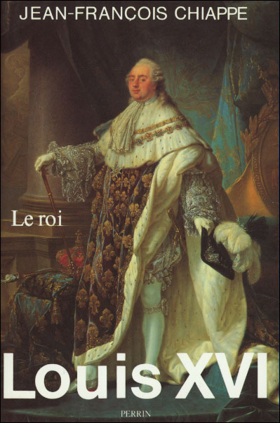Jean-François CHIAPPE : Louis XVI Le roi
