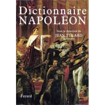 Jean TULARD : Dictionnaire de Napoléon I-Z
