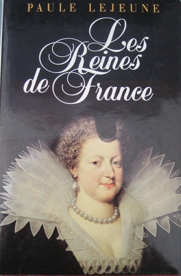 Paule LEJEUNE : Les reines de France