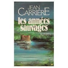 Jean CARRIERE : Les années sauvages