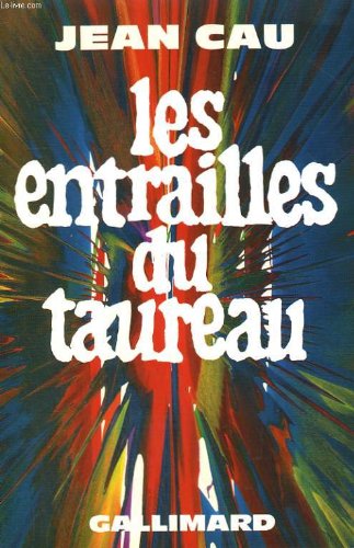 Jean CAU : Les entrailles du taureau