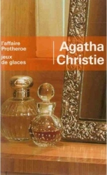 Agatha CHRISTIE : L&rsquo;Affaire Protheroe; Jeux de glaces