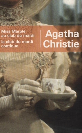 Agatha CHRISTIE : Miss Marple au club du mardi Le club du mardi continue