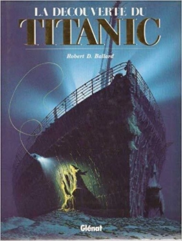 Robert D BALLARD : La découverte du Titanic