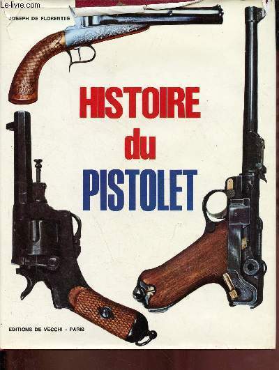 Joseph De FLORENTIIS : Histoire du pistolet