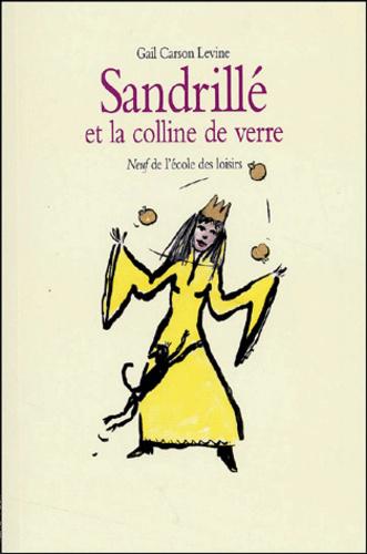 Gail CARSON LEVINE : Sandrillé et la colline de verre