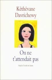 Kéthévane DAVRICHEWY : On ne t&rsquo;attendait pas