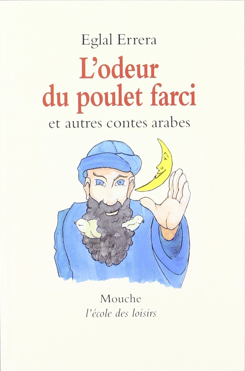 Eglal ERRERA : L&rsquo;odeur du poulet farci et autres contes arabes