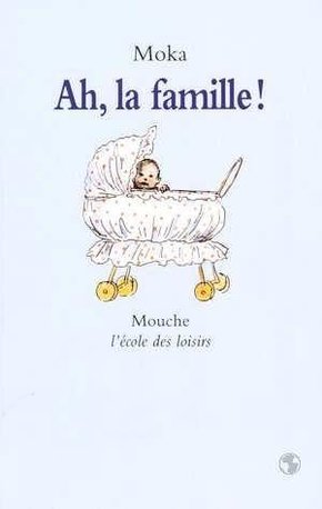 MOKA : Ah, la famille!