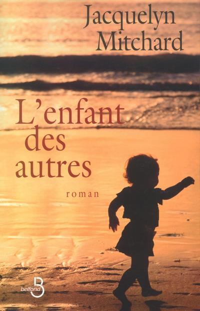 Jacquelyn MITCHARD : L&rsquo;enfant des autres