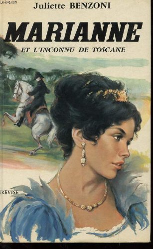 Juliette BENZONI : Marianne et l&rsquo;inconnu de toscane