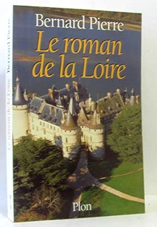 Bernard PIERRE : Le roman de la Loire