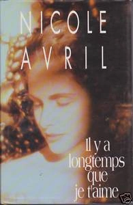 Nicole AVRIL : Il y a longtemps que je t&rsquo;aime