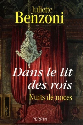 Juliette BENZONI : Dans le lit des rois nuit de noces