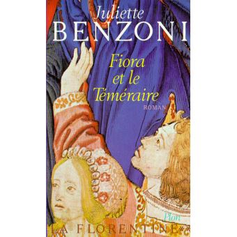 Juliette BENZONI : Fiora et le Téméraire
