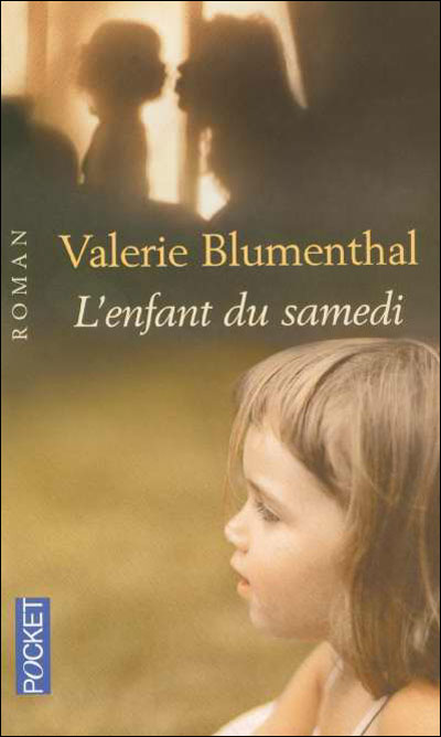Valérie BLUMENTHAL : L&rsquo;enfant du samedi