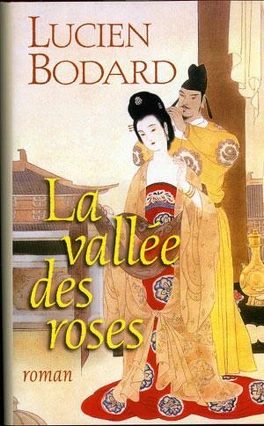 Lucien BODARD : La vallée des roses
