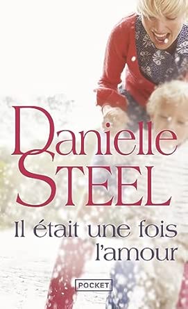 Danielle STEEL : Il était une fois l&rsquo;amour