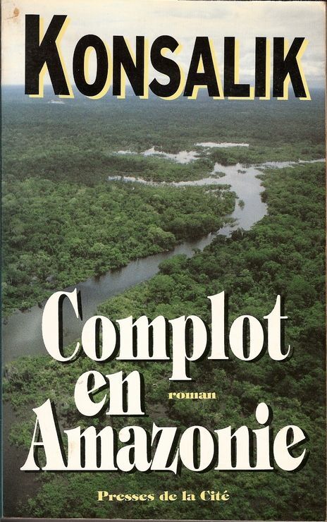 KONSALIK : Complot en Amazonie