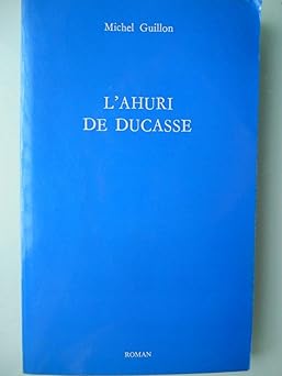 Michel GUILLON : L&rsquo;ahuri de ducasse
