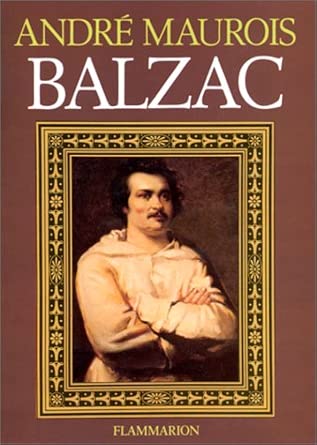 André MAUROIS : Balzac