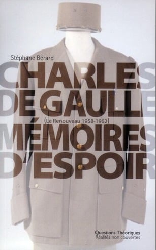 Charles De GAULLE : Mémoires d&rsquo;espoir le renouveau 1958-1962