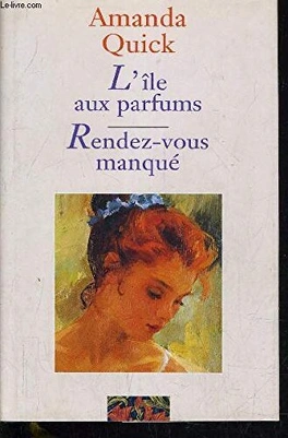 Amanda QUICK : L&rsquo;île aux parfums; Rendez-vous manqué